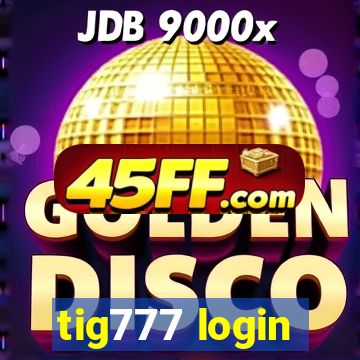 tig777 login